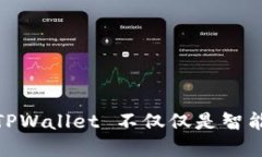 TPWallet 是一个多链钱包，主要支持多个区块链，